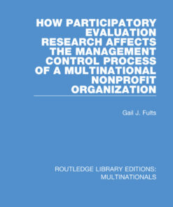 How Participatory Evaluation Research Affects the Management Control Process of a Multinational Nonprofit Organization eBook