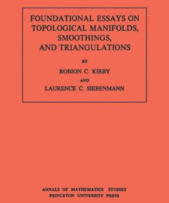 Foundational Essays on Topological Manifolds, Smoothings, and Triangulations. (AM-88), Volume 88 eBook