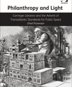 Philanthropy and Light: Carnegie Libraries and the Advent of Transatlantic Standards for Public Space eBook