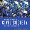 Explaining Civil Society Development: A Social Origins Approach eBook