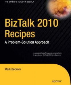 BizTalk 2010 Recipes: A Problem-Solution Approach eBook