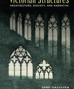 Victorian Structures: Architecture, Society, and Narrative eBook