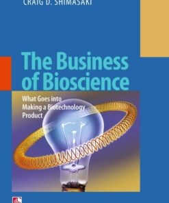 The Business of Bioscience: What goes into making a Biotechnology Product eBook