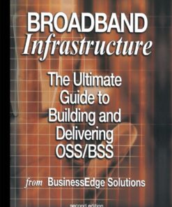 Broadband Infrastructure: The Ultimate Guide to Building and Delivering OSS/BSS eBook