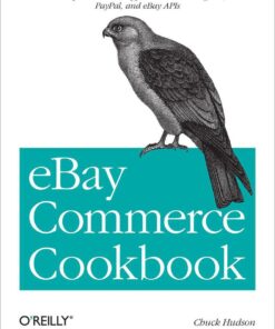 eBay Commerce Cookbook: Using eBay APIs: PayPal, Magento and More eBook