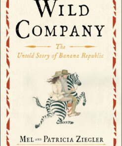 Wild Company: The Untold Story of Banana Republic eBook