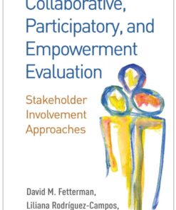 Collaborative, Participatory, and Empowerment Evaluation: Stakeholder Involvement Approaches eBook