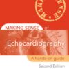 Making Sense of Echocardiography: A Hands-on Guide, Second Edition eBook