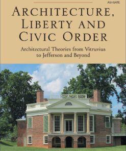 Architecture, Liberty and Civic Order: Architectural Theories from Vitruvius to eBook