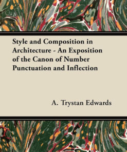Style and Composition in Architecture - An Exposition of the Canon of Number Punctuation and Inflection eBook