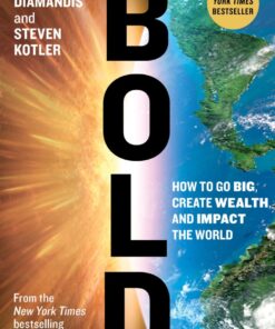 Bold: How to Go Big, Create Wealth and Impact the World eBook