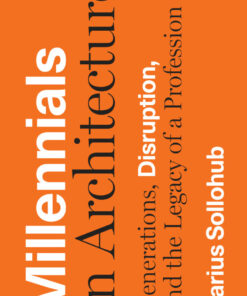 Millennials in Architecture: Generations, Disruption, and the Legacy of a Profession eBook