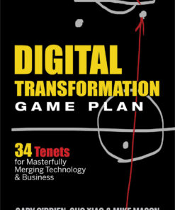 Digital Transformation Game Plan: 34 Tenets for Masterfully Merging Technology and Business eBook