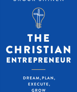 The Christian Entrepreneur: Dream, Plan, Execute, Grow eBook