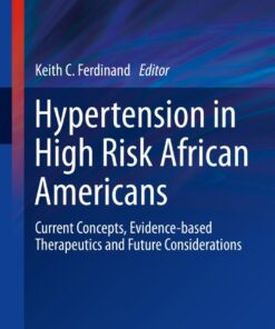 Hypertension in High Risk African Americans: Current Concepts, Evidence-based Therapeutics and Future Considerations eBook