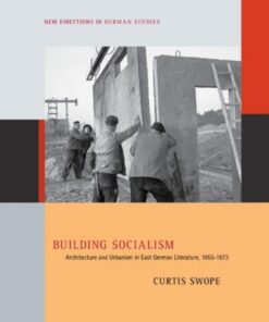 Building Socialism: Architecture and Urbanism in East German Literature, 1955-1973 eBook
