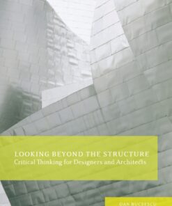 Looking Beyond the Structure : Critical Thinking for Designers & Architects eBook