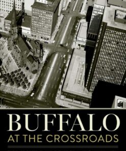 Buffalo at the Crossroads The Past, Present, and Future of American Urbanism eBook