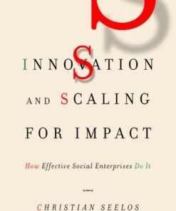 Innovation and Scaling for Impact: How Effective Social Enterprises Do It eBook