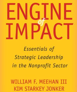 Engine of Impact: Essentials of Strategic Leadership in the Nonprofit Sector eBook
