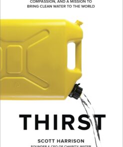 Thirst: A Story of Redemption, Compassion, and a Mission to Bring Clean Water to the World eBook