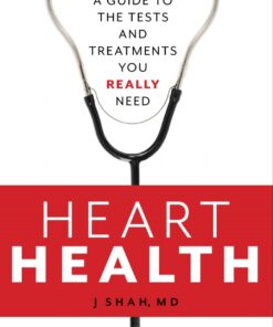 Heart Health: A Guide to the Tests and Treatments You Really Need eBook