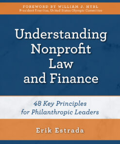 Understanding Nonprofit Law and Finance: Forty-Eight Key Principles for Philanthropic Leaders eBook