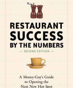 Restaurant Success by the Numbers: A Money-Guy's Guide to Opening the Next New Hot Spot eBook