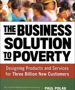 The Business Solution to Poverty: Designing Products and Services for Three Billion New Customers eBook