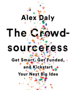 The Crowdsourceress: Get Smart, Get Funded, and Kickstart Your Next Big Idea eBook