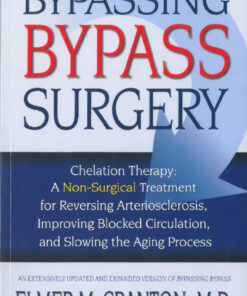 Bypassing Bypass Surgery: A Non-surgical Treatment for Reversing Arteriosclerosis, Improving Blocked Circulation, and Slowing the Aging Process eBook