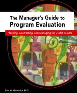 The Manager's Guide to Program Evaluation: Planning, Contracting, & Managing for Useful Results eBook