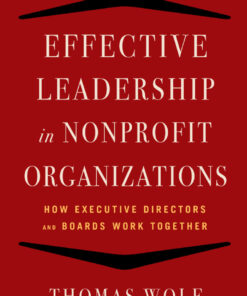 Effective Leadership for Nonprofit Organizations: How Executive Directors and Boards Work Together eBook