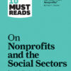 HBR's 10 Must Reads on Nonprofits and the Social Sectors (featuring "What Business Can Learn from Nonprofits" by Peter F. Drucker) eBook