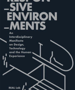 Responsive Environments: Defining our Technologically-Mediated Relationship with Space eBook