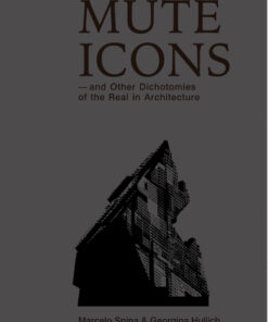 Mute Icons: & Other Dichotomies on the Real in Architecture eBook