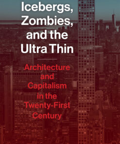 Icebergs, Zombies, and the Ultra-Thin Architecture and Capitalism in the 21st Century eBook