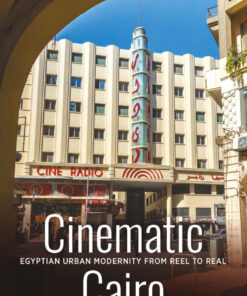 Cinematic Cairo: Egyptian Urban Modernity from Reel to Real eBook