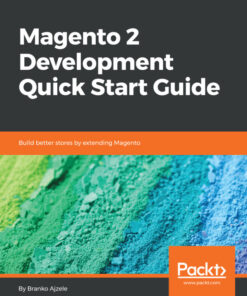 Magento 2 Development Quick Start Guide: Build better stores by extending Magento eBook