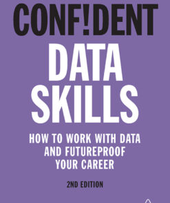 Confident Data Skills: How to Work with Data and Futureproof Your Career eBook