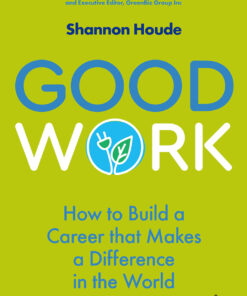 Good Work: How to Build a Career that Makes a Difference in the World eBook