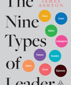 The Nine Types of Leader: How the Leaders of Tomorrow Can Learn from The Leaders of Today eBook