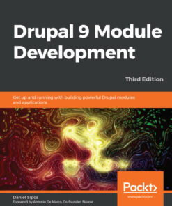 Drupal 9 Module Development: Get up and running with building powerful Drupal modules and applications eBook