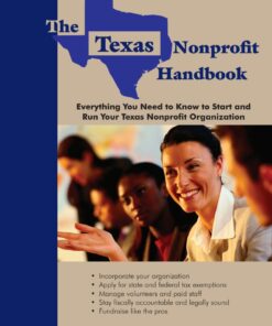 The Texas Nonprofit Handbook: Everything You Need to Know to Start and Run Your Texas Nonprofit Organization eBook