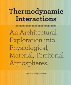 Thermodynamic Interactions: An Exploration into Material, Physiological and Territorial Atmospheres eBook