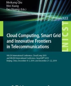 Cloud Computing, Smart Grid and Innovative Frontiers in Telecommunications 9th EAI International Conference, CloudComp 2019, and 4th EAI International Conference, SmartGIFT 2019, Beijing, China, December 4-5, 2019, and December21-22, 2019 eBook