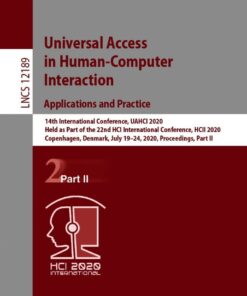 Universal Access in Human-Computer Interaction. Applications and Practice eBook  14th International Conference, UAHCI 2020, Held as Part of the 22nd HCI International Conference, HCII 2020, Copenhagen, Denmark, July 19–24, 2020, Proceedings, Part II