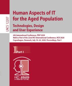 Human Aspects of IT for the Aged Population. Technologies, Design and User Experience 6th International Conference, ITAP 2020, Held as Part of the 22nd HCI International Conference, HCII 2020, Copenhagen, Denmark, July 19–24, 2020, Proceedings, Part I eBook