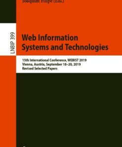Web Information Systems and Technologies  15th International Conference, WEBIST 2019, Vienna, Austria, September 18–20, 2019, Revised Selected Papers Cover image: Web Information Systems and Technologies: 9783030617493 eBook View Enlarged Cover Image Sha