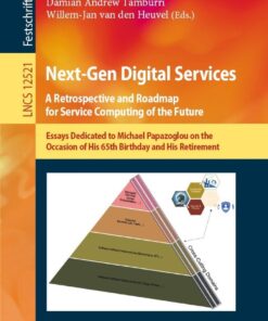 Next-Gen Digital Services. A Retrospective and Roadmap for Service Computing of the Future: Essays Dedicated to Michael Papazoglou on the Occasion of His 65th Birthday and His Retirement eBook